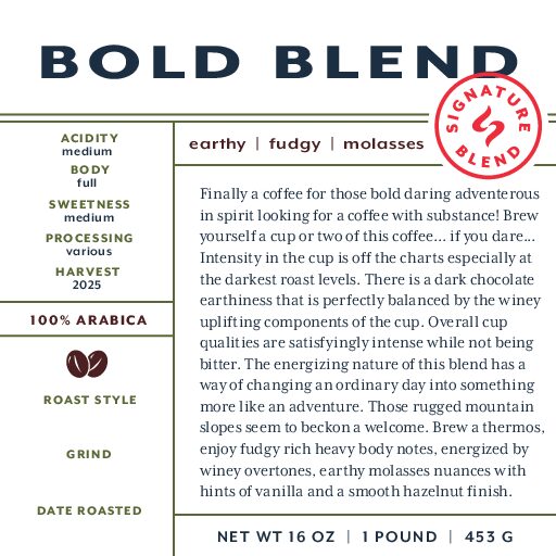 Bold Blend (signature blend) fresh roasted coffee