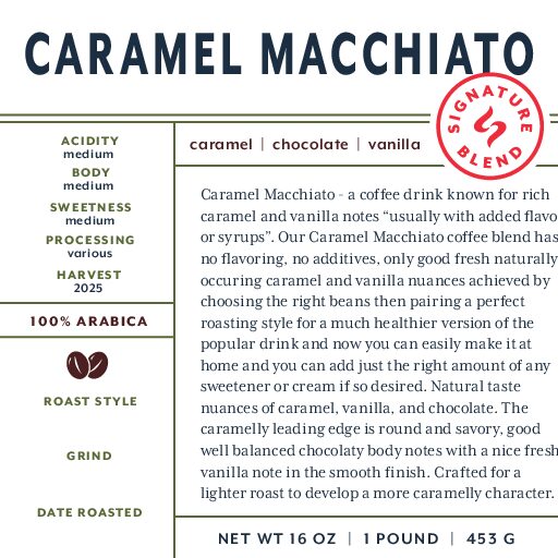 Caramel Macchiato (signature blend) fresh roasted coffee
