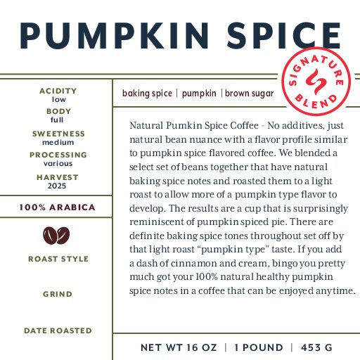 Pumpkin Spice (signature blend) fresh roasted coffee