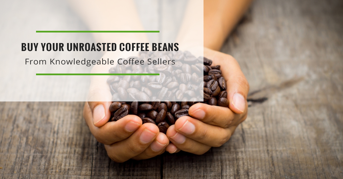 unroasted-from-knowledgeable-sellers
