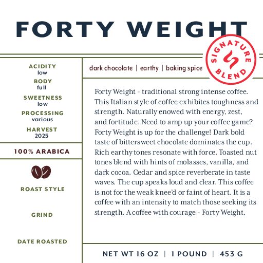 Forty Weight (signature blend) fresh roasted coffee
