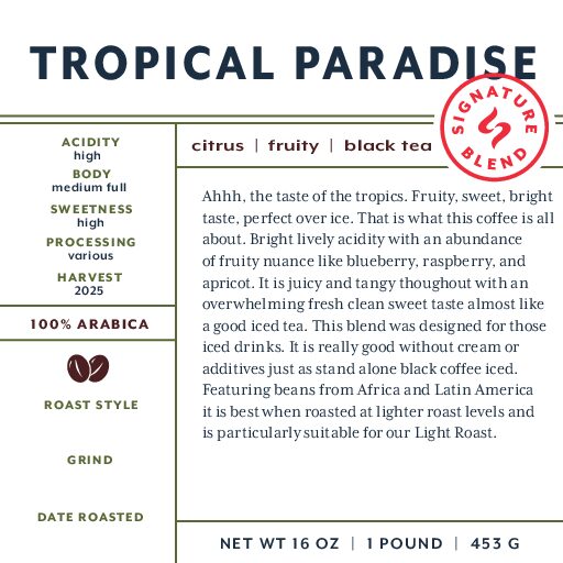 Tropical Paradise (signature blend) fresh roasted coffee