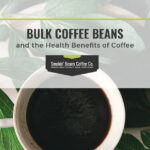 Bulk Coffee Beans and the Health Benefits of Coffee