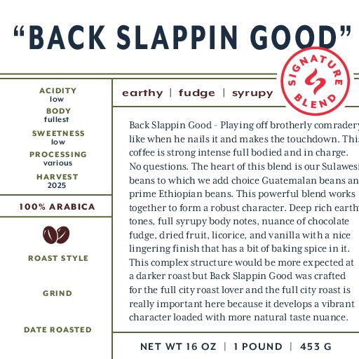 Back Slappin Good (signature blend) fresh roasted coffee