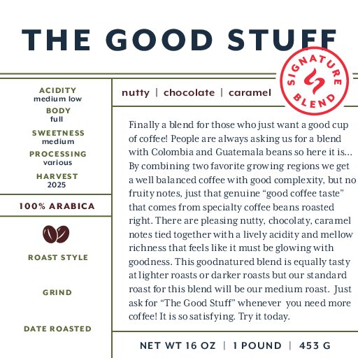 The Good Stuff (signature blend) fresh roasted coffee