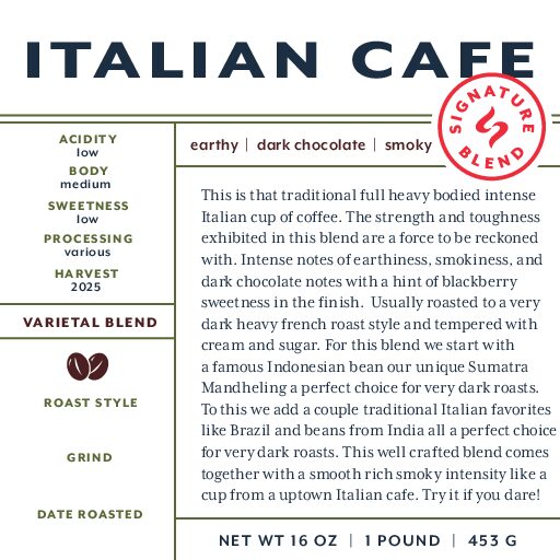 Italian Cafe (signature blend) roasted coffee